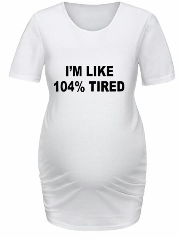 Letter"I''M LIKE 104% TIRED" Print Maternity Daily T-shirt