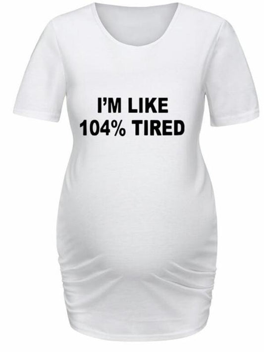 Letter"I''M LIKE 104% TIRED" Print Maternity Daily T-shirt